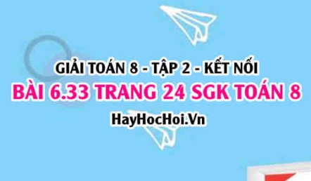 Bài 6.33 trang 24 Toán 8 Tập 2 Kết nối tri thức